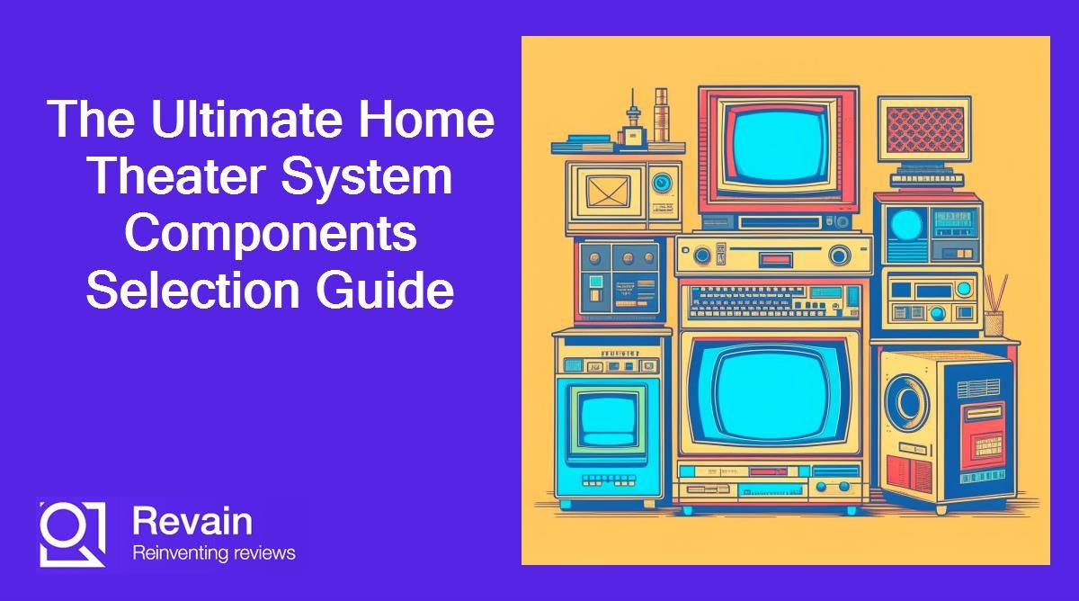 The Ultimate Home Theater System Components Selection Guide