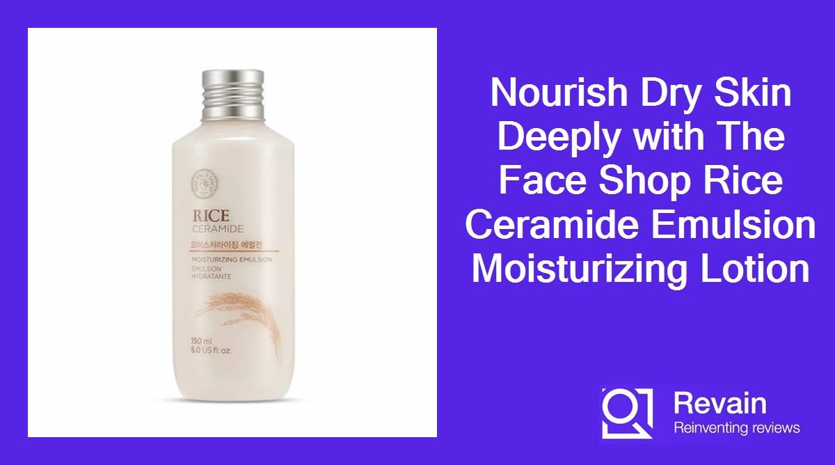 Article Nourish Dry Skin Deeply with The Face Shop Rice Ceramide Emulsion Moisturizing Lotion