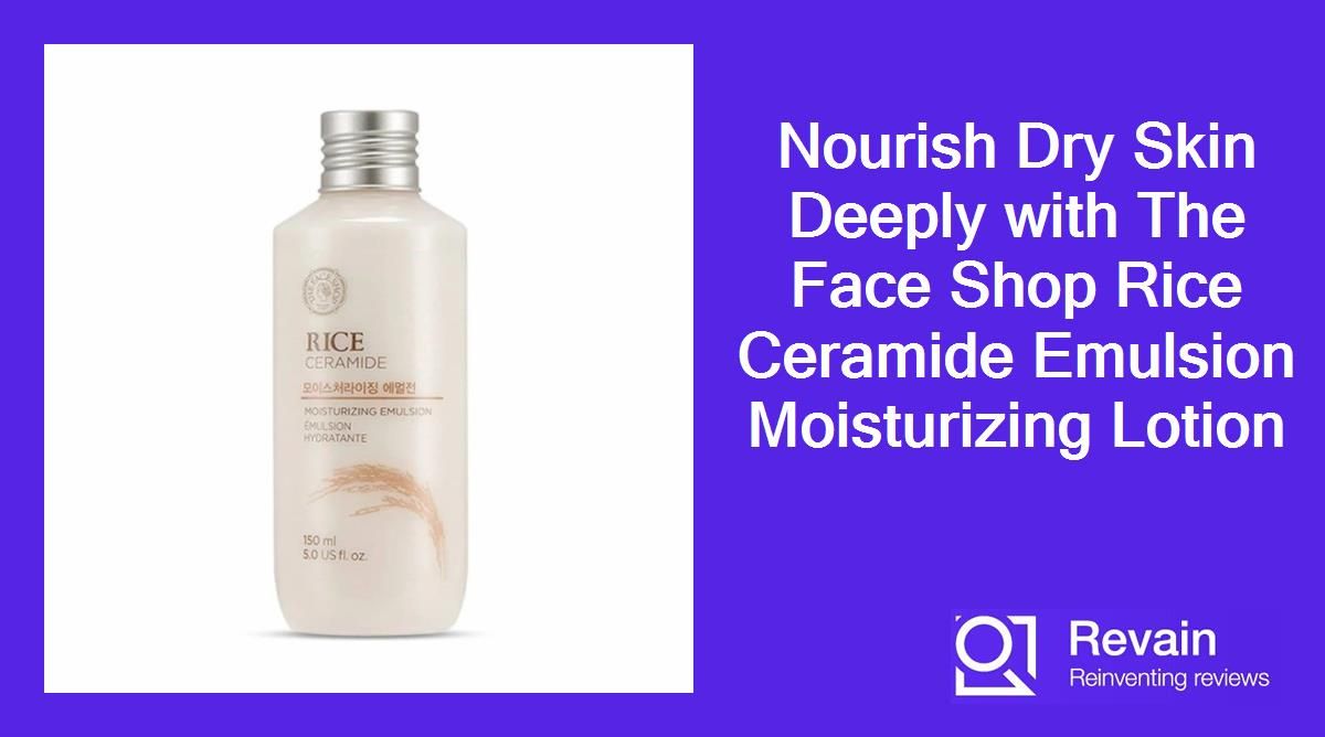 Nourish Dry Skin Deeply with The Face Shop Rice Ceramide Emulsion Moisturizing Lotion