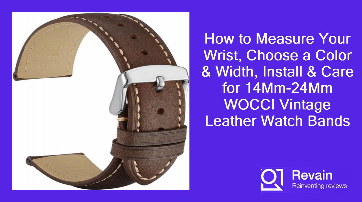 How to Measure Your Wrist, Choose a Color & Width, Install & Care for 14Mm-24Mm WOCCI Vintage Leather Watch Bands