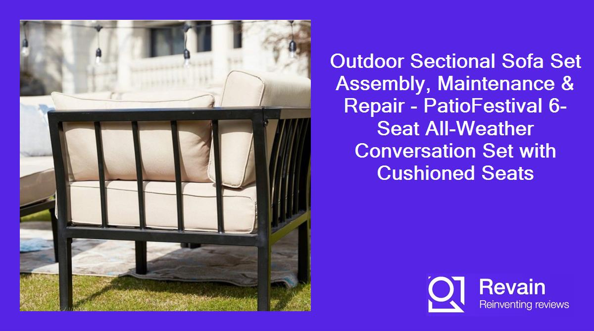 Outdoor Sectional Sofa Set Assembly, Maintenance & Repair - PatioFestival 6-Seat All-Weather Conversation Set with Cushioned Seats