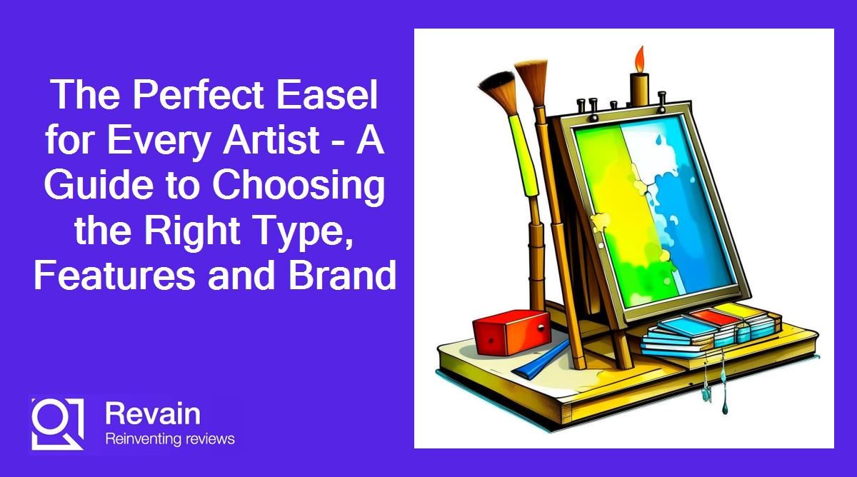 The Perfect Easel for Every Artist - A Guide to Choosing the Right Type, Features and Brand