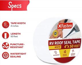 img 3 attached to XFasten RV Repair Tape, White, 4-Inches By 50-Foot, Weatherproof RV Rubber Roof Patch Tape For RV Repair, Window, Vent, Boat Sealing, And Camper Roof Leaks