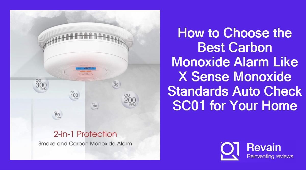 How to Choose the Best Carbon Monoxide Alarm Like X Sense Monoxide Standards Auto Check SC01 for Your Home