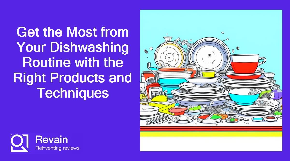 Get the Most from Your Dishwashing Routine with the Right Products and Techniques