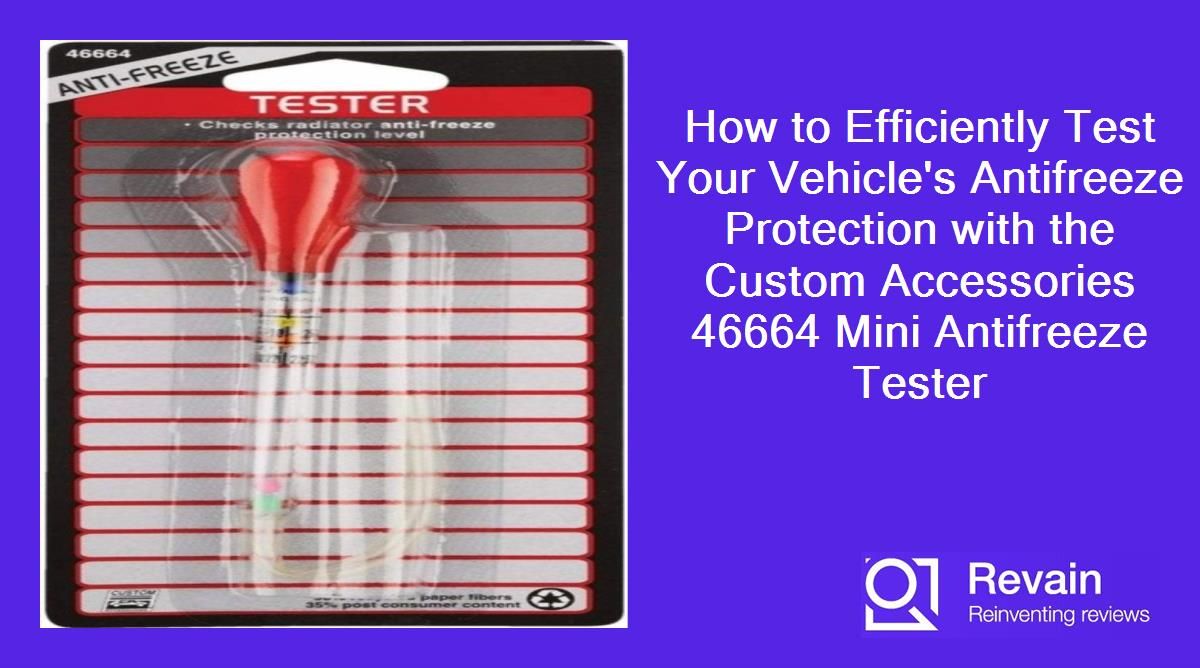 How to Efficiently Test Your Vehicle's Antifreeze Protection with the Custom Accessories 46664 Mini Antifreeze Tester