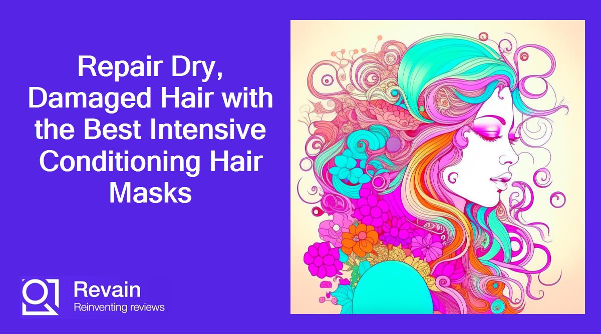 Repair Dry, Damaged Hair with the Best Intensive Conditioning Hair Masks