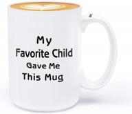 my favorite child gave me this mug - 15oz funny coffee mug for mom and dad. perfect birthday gifts for mom and dad from daughter or son. logo