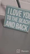 img 1 attached to Primitives By Kathy Box Sign: 'I Love You To The Beach And Back' (27360) review by Brittany Harris