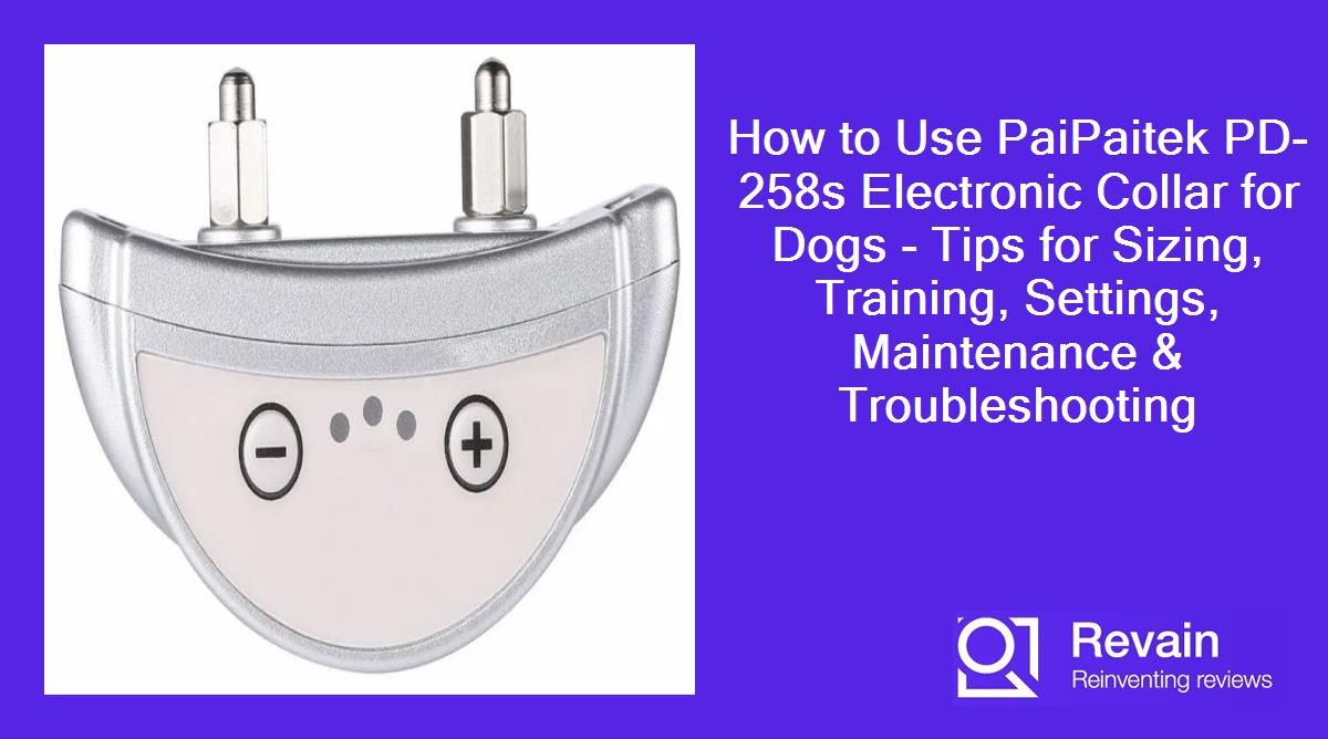 How to Use PaiPaitek PD-258s Electronic Collar for Dogs - Tips for Sizing, Training, Settings, Maintenance & Troubleshooting
