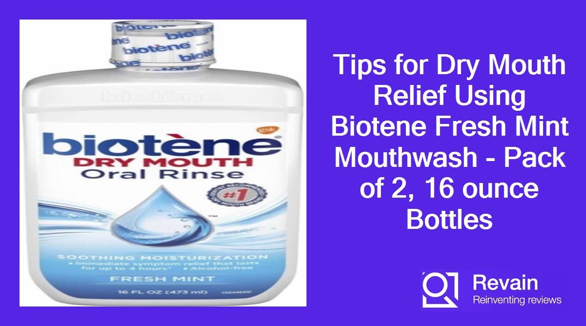 Article Tips for Dry Mouth Relief Using Biotene Fresh Mint Mouthwash - Pack of 2, 16 ounce Bottles