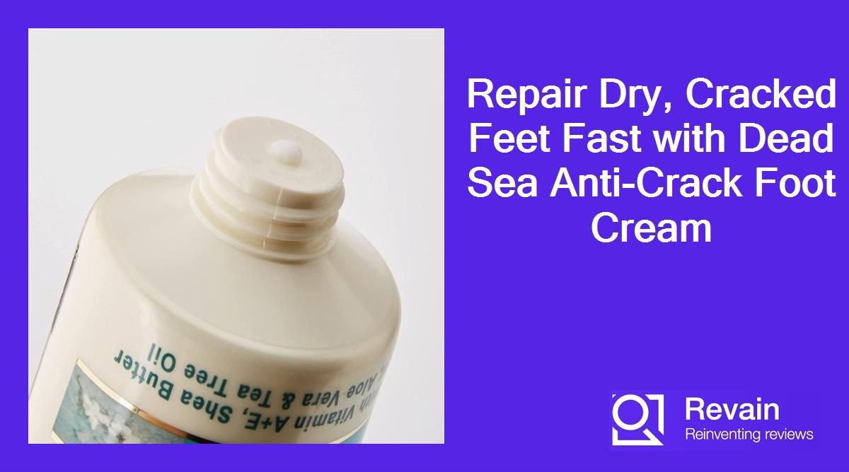 Repair Dry, Cracked Feet Fast with Dead Sea Anti-Crack Foot Cream