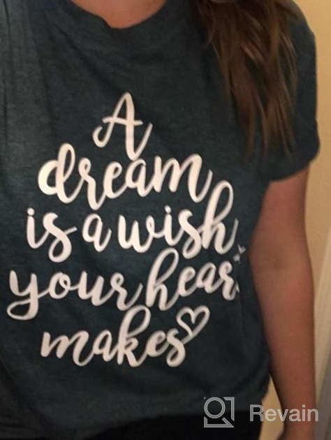 img 1 attached to A Dream Is A Wish Your Heart Makes T Shirt Women Happy Magic Shirts Funny Inspirational Vacation Graphic Tee Tops review by David Lamfers