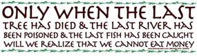 img 2 attached to 🌍 Environmental Awareness Car Bumper Sticker Decal | Say No to Climate Change & Destruction – Last Tree Died, River Poisoned Fish, Money Can't Feed Us!