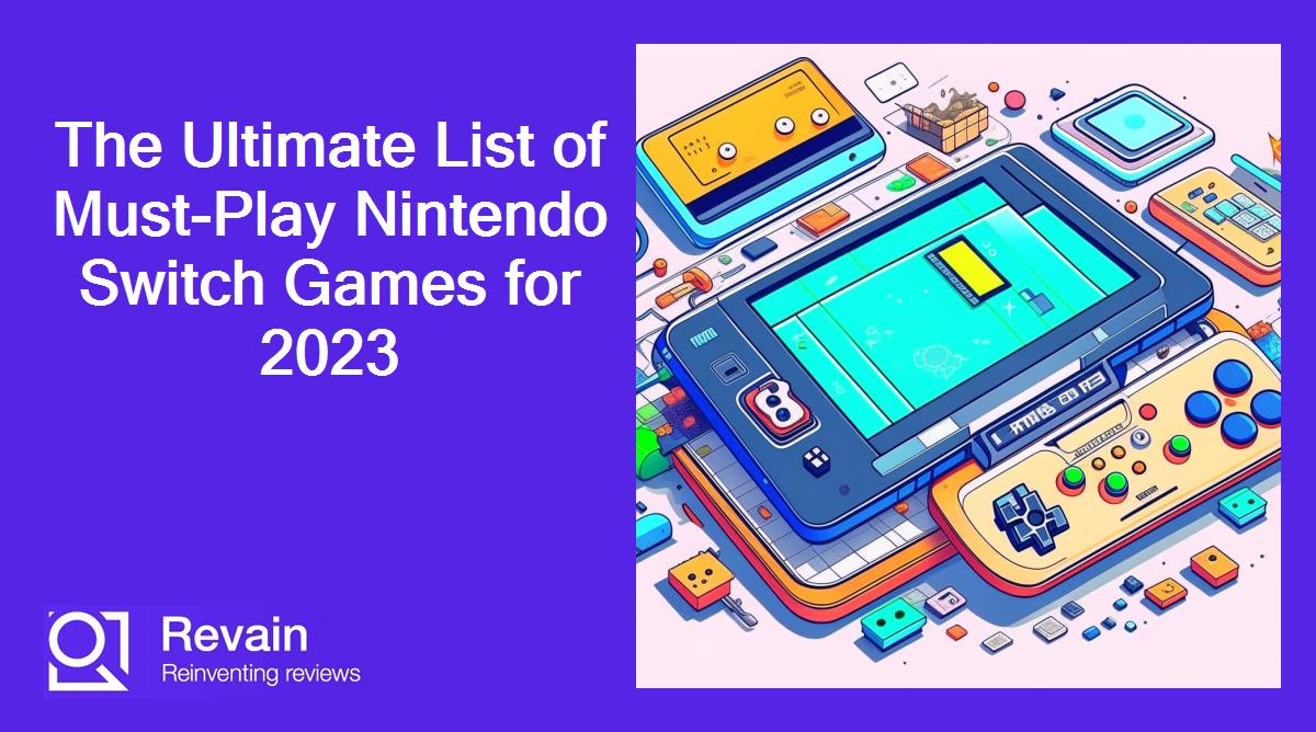 The Ultimate List of Must-Play Nintendo Switch Games for 2023