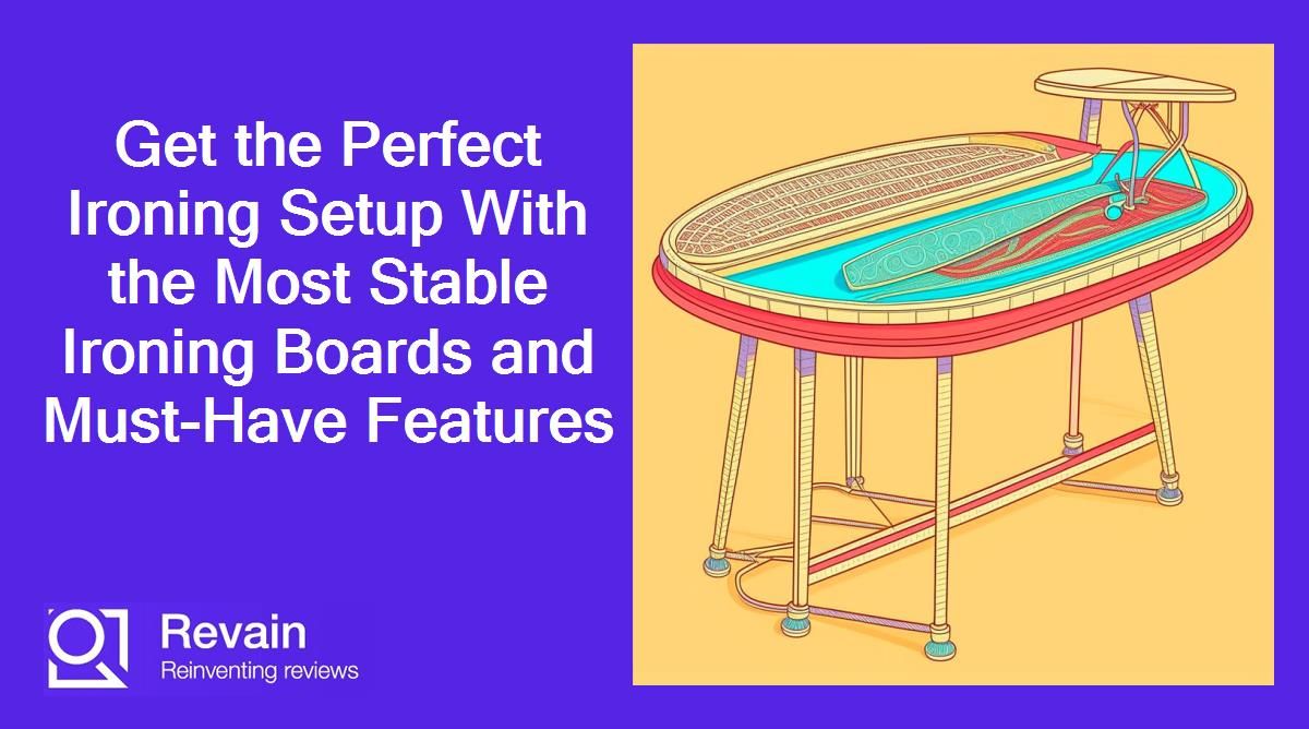 Get the Perfect Ironing Setup With the Most Stable Ironing Boards and Must-Have Features