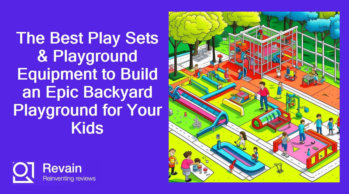 The Best Play Sets & Playground Equipment to Build an Epic Backyard Playground for Your Kids