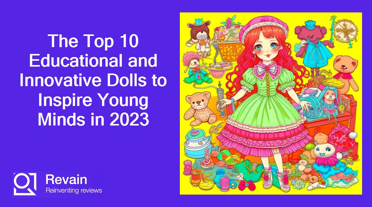 The Top 10 Educational and Innovative Dolls to Inspire Young Minds in 2023