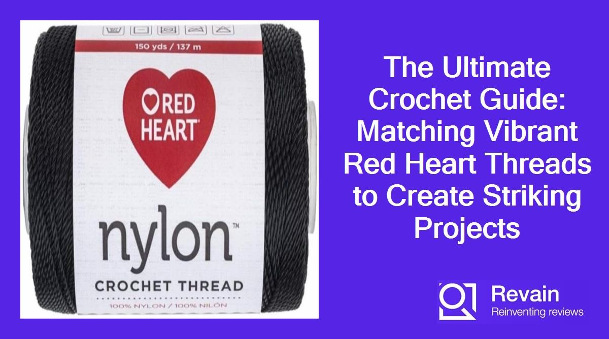 The Ultimate Crochet Guide: Matching Vibrant Red Heart Threads to Create Striking Projects