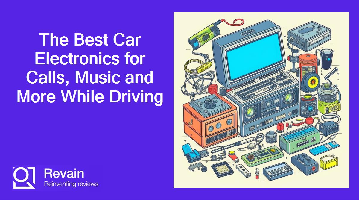 The Best Car Electronics for Calls, Music and More While Driving