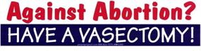 img 1 attached to Against Abortion Have Vasectomy Sticker