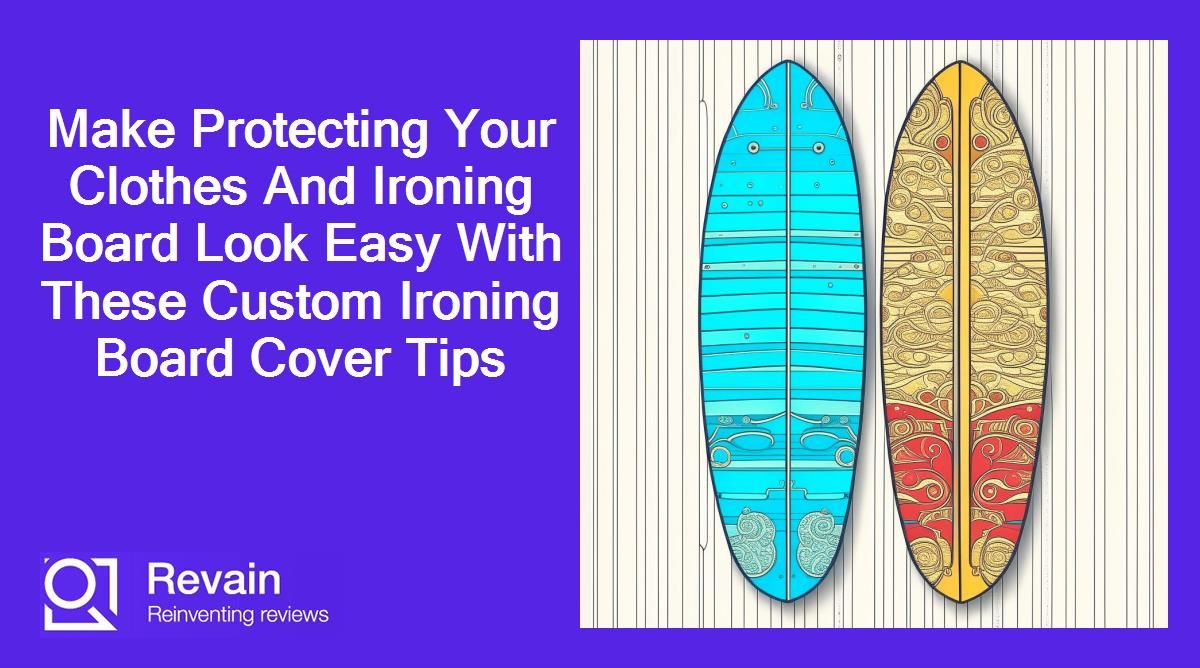 Make Protecting Your Clothes And Ironing Board Look Easy With These Custom Ironing Board Cover Tips