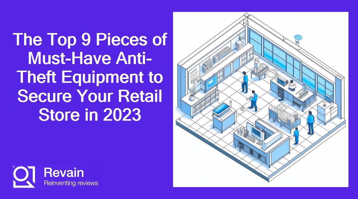 The Top 9 Pieces of Must-Have Anti-Theft Equipment to Secure Your Retail Store in 2023