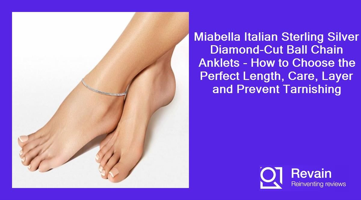 Miabella Italian Sterling Silver Diamond-Cut Ball Chain Anklets - How to Choose the Perfect Length, Care, Layer and Prevent Tarnishing