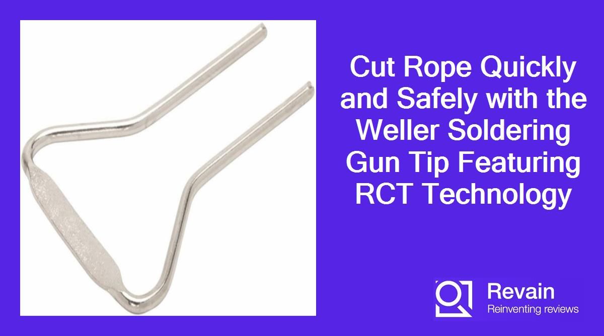 Cut Rope Quickly and Safely with the Weller Soldering Gun Tip Featuring RCT Technology