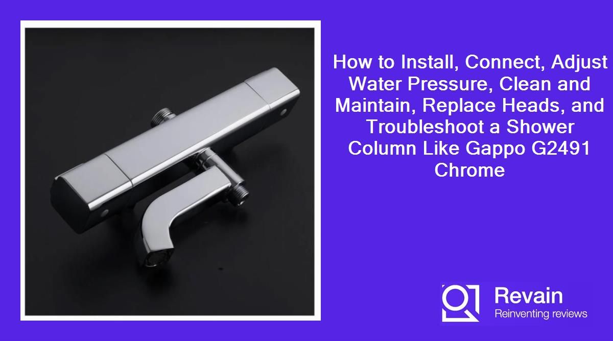 How to Install, Connect, Adjust Water Pressure, Clean and Maintain, Replace Heads, and Troubleshoot a Shower Column Like Gappo G2491 Chrome