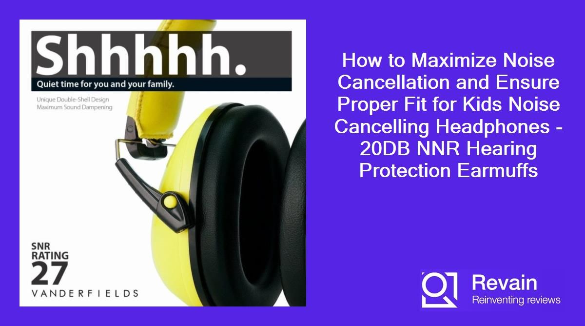 How to Maximize Noise Cancellation and Ensure Proper Fit for Kids Noise Cancelling Headphones - 20DB NNR Hearing Protection Earmuffs