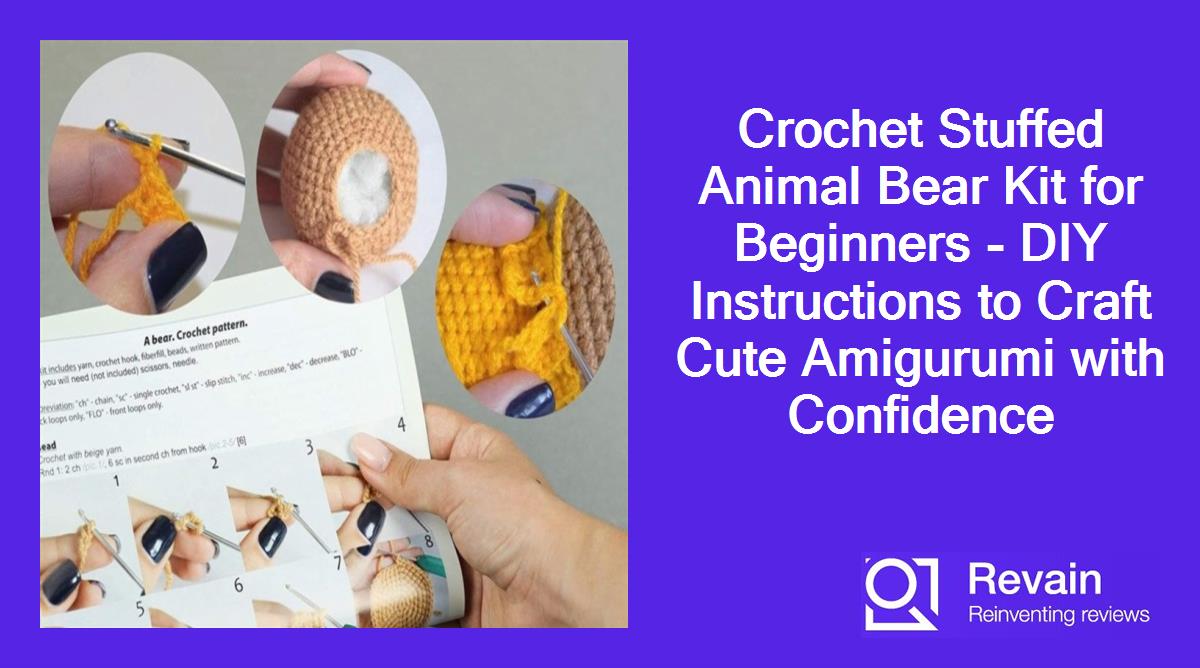 Crochet Stuffed Animal Bear Kit for Beginners - DIY Instructions to Craft Cute Amigurumi with Confidence