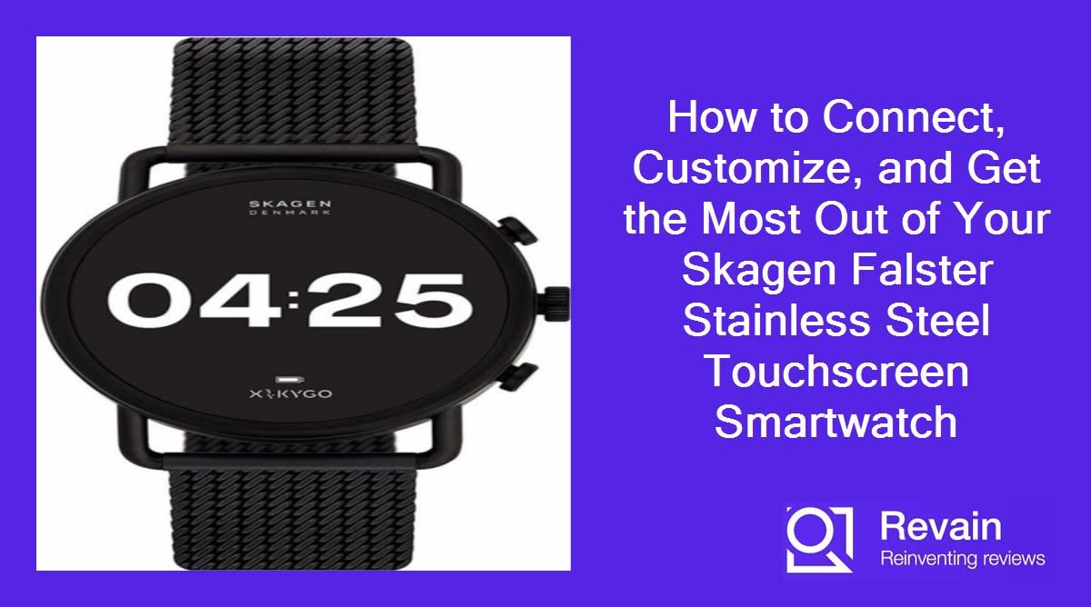How to Connect, Customize, and Get the Most Out of Your Skagen Falster Stainless Steel Touchscreen Smartwatch