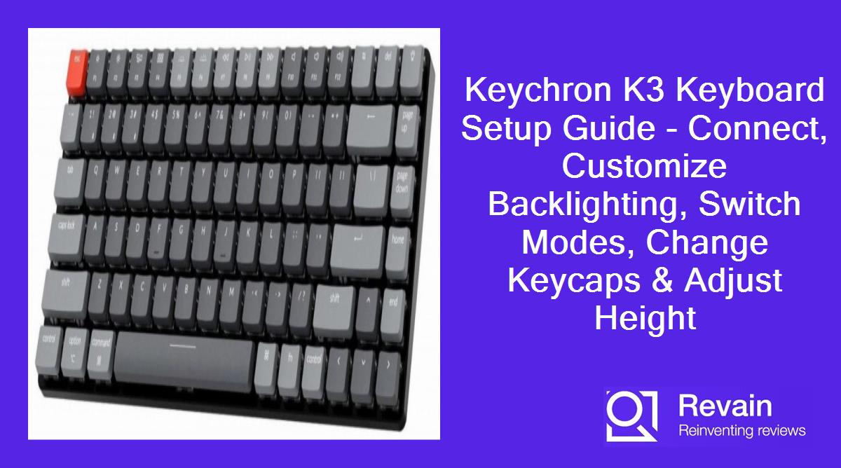 Keychron K3 Keyboard Setup Guide - Connect, Customize Backlighting, Switch Modes, Change Keycaps & Adjust Height