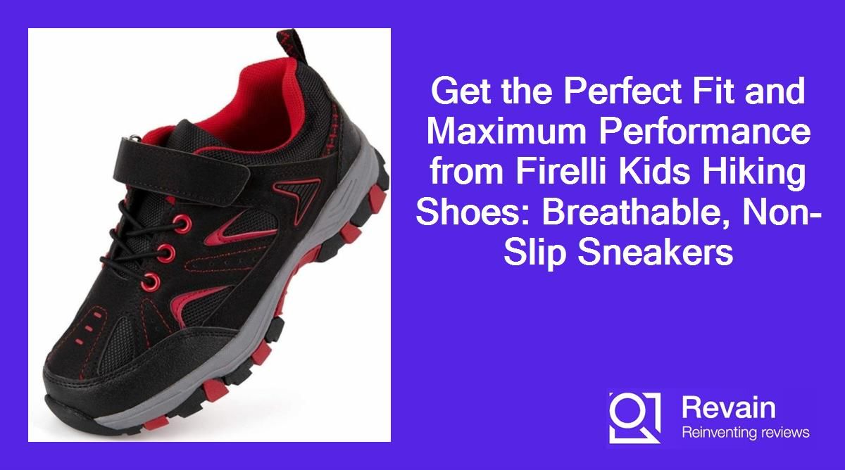 Get the Perfect Fit and Maximum Performance from Firelli Kids Hiking Shoes: Breathable, Non-Slip Sneakers