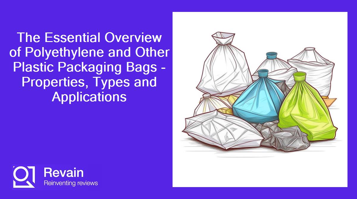 The Essential Overview of Polyethylene and Other Plastic Packaging Bags - Properties, Types and Applications