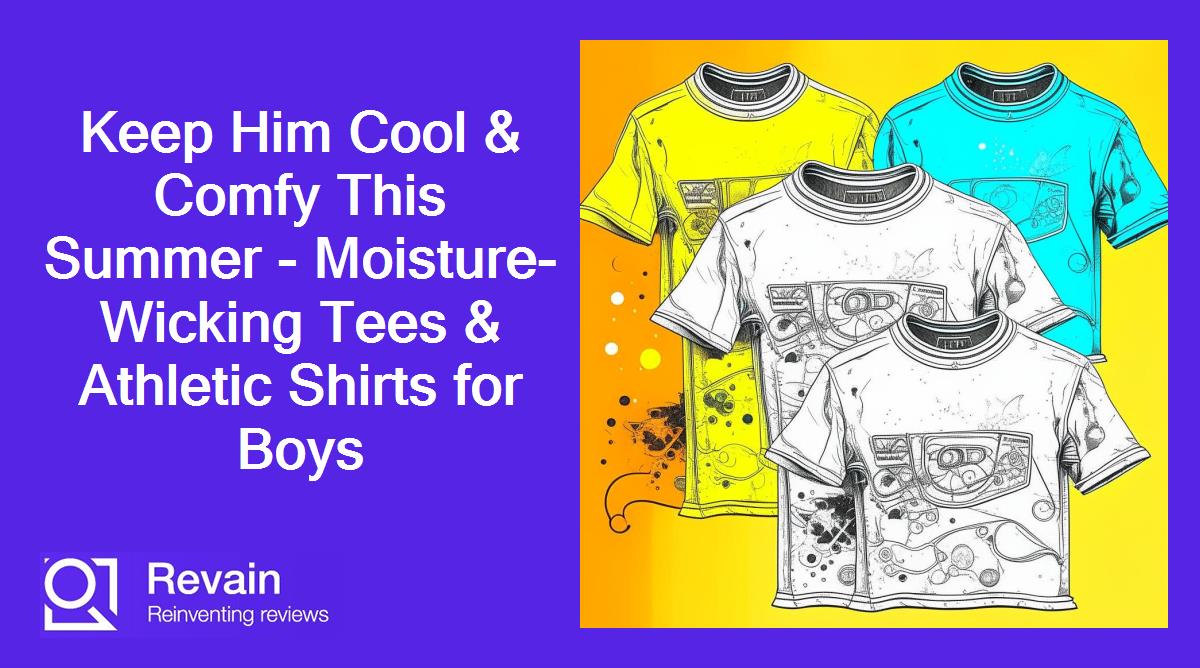 Keep Him Cool & Comfy This Summer - Moisture-Wicking Tees & Athletic Shirts for Boys