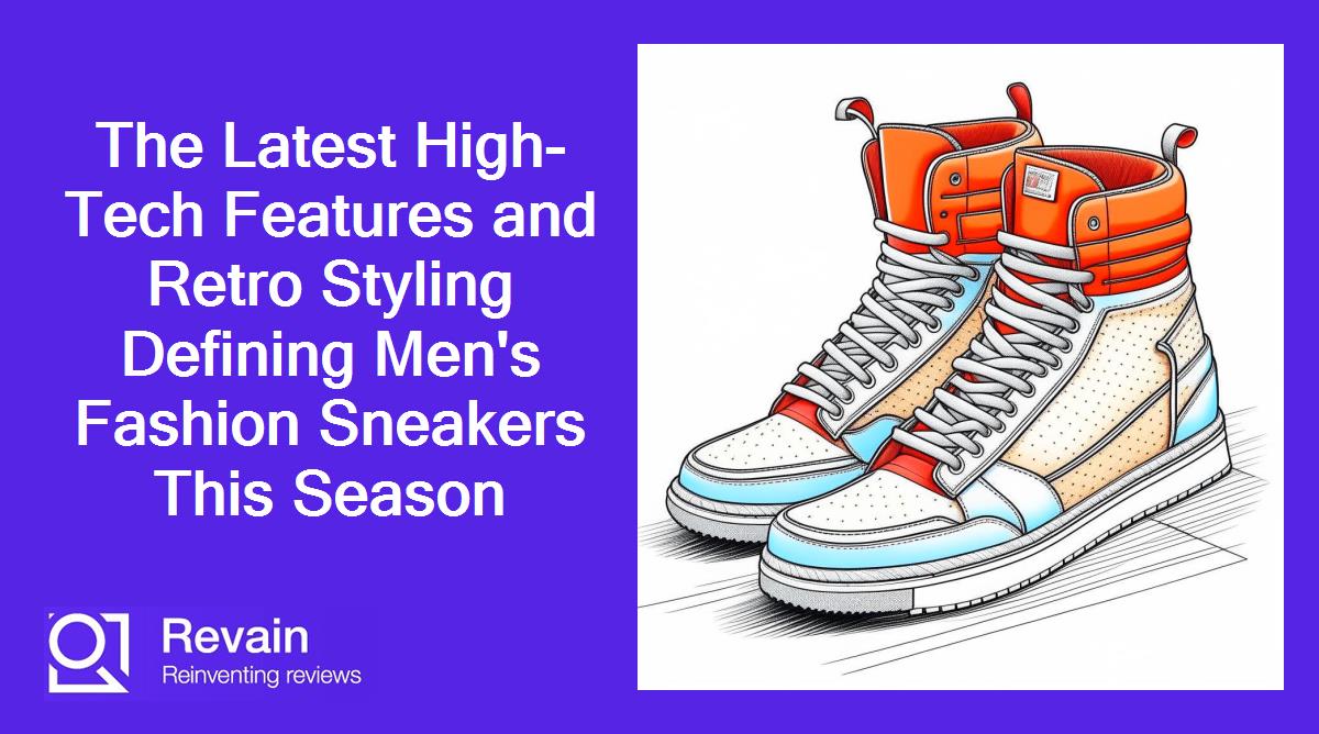 The Latest High-Tech Features and Retro Styling Defining Men's Fashion Sneakers This Season