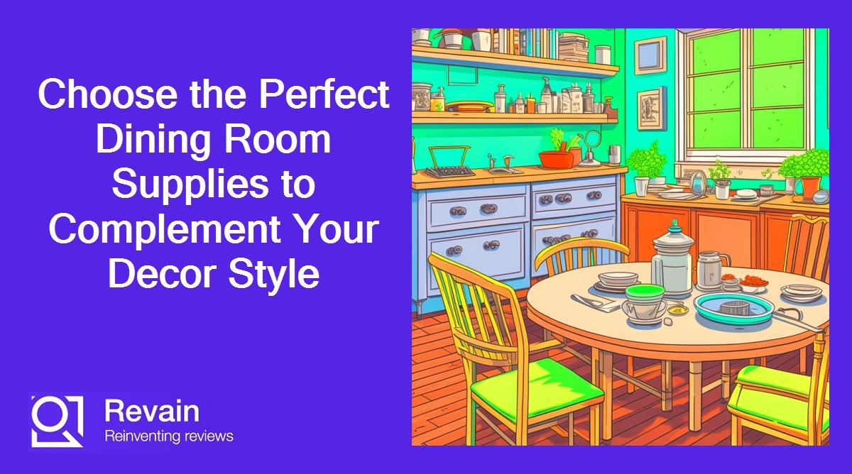Choose the Perfect Dining Room Supplies to Complement Your Decor Style