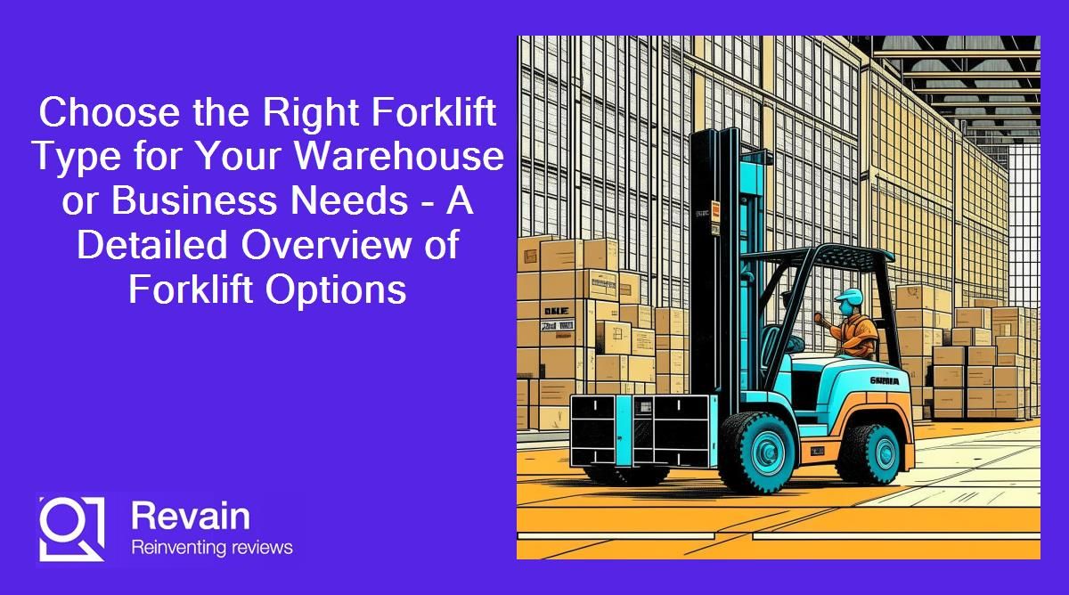 Choose the Right Forklift Type for Your Warehouse or Business Needs - A Detailed Overview of Forklift Options
