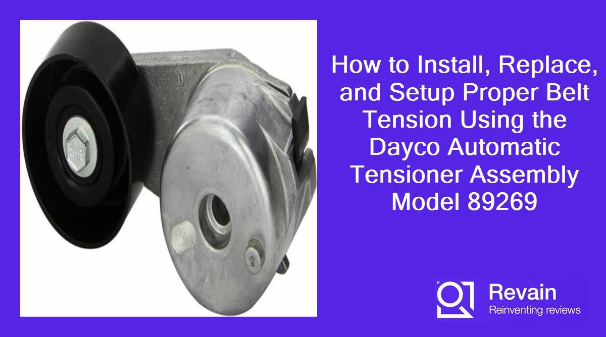 How to Install, Replace, and Setup Proper Belt Tension Using the Dayco Automatic Tensioner Assembly Model 89269
