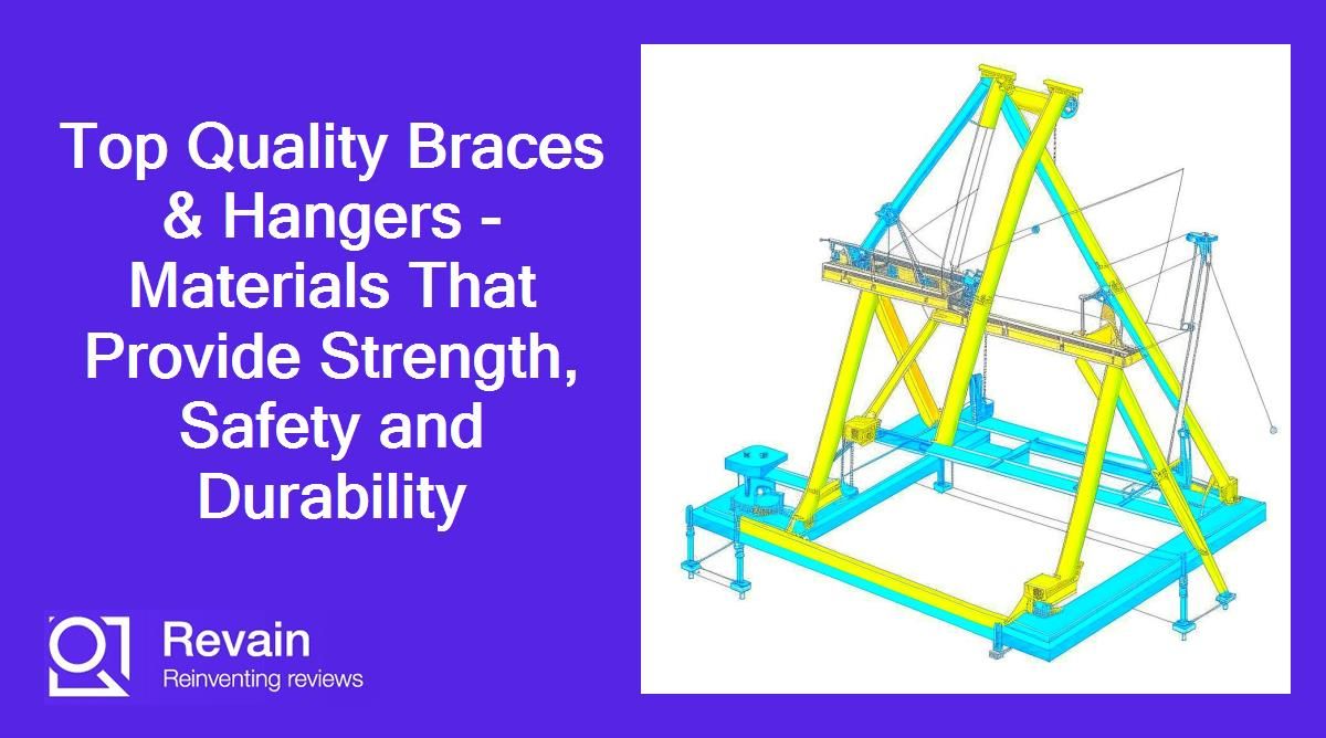 Top Quality Braces & Hangers - Materials That Provide Strength, Safety and Durability