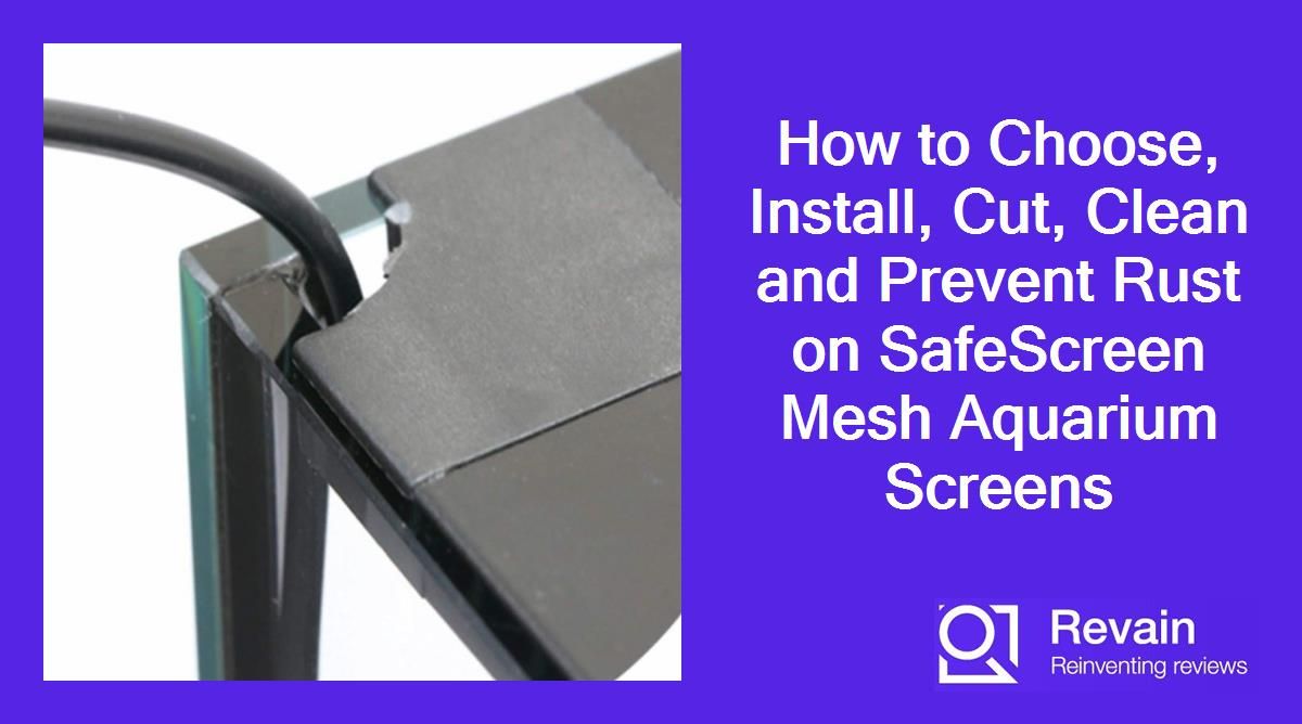 Article How to Choose, Install, Cut, Clean and Prevent Rust on SafeScreen Mesh Aquarium Screens