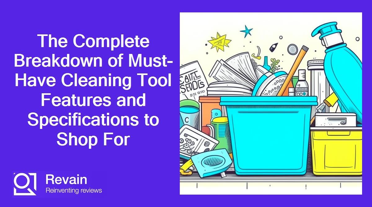 Article The Complete Breakdown of Must-Have Cleaning Tool Features and Specifications to Shop For