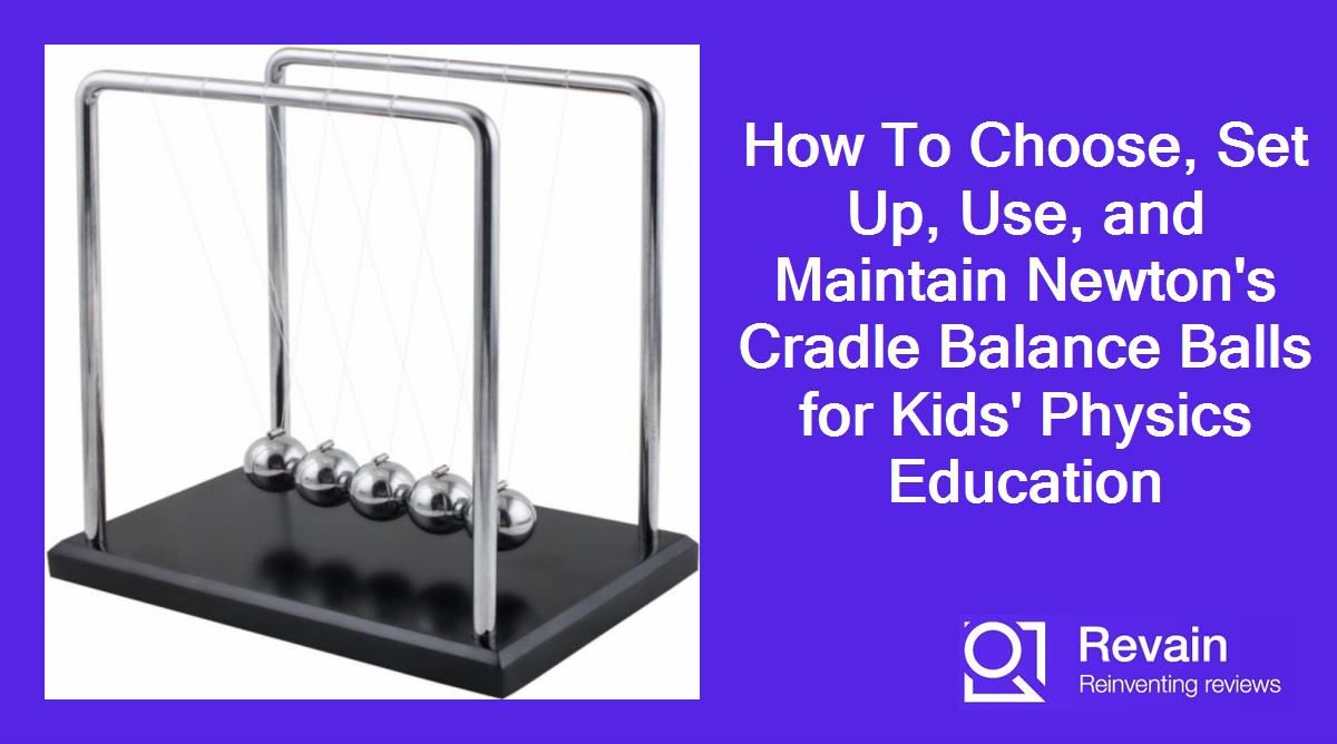 How To Choose, Set Up, Use, and Maintain Newton's Cradle Balance Balls for Kids' Physics Education