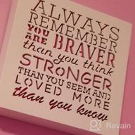 img 1 attached to Inspirational Wall Plaque - KAUZA 'Always Remember You Are Braver Than You Think' For Mom, Sister & Grandma'S Birthday! review by Steve Chomos