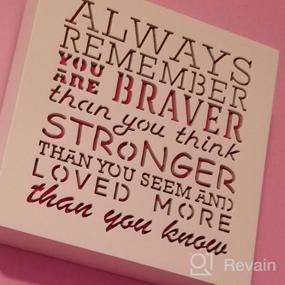 img 6 attached to Вдохновляющая настенная табличка - KAUZA «Всегда помни, что ты храбрее, чем ты думаешь» на день рождения мамы, сестры и бабушки!