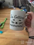 img 1 attached to I'M Getting Meowied" 11Oz Ceramic Mug For Cat Lovers: Perfect Engagement Gift & Office Announcement For Future Wives And Wedding Planners - Bridal Shower Must-Have By Cbt Mugs review by Doug Bunkers