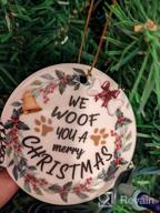 img 1 attached to We Woof You A Merry Christmas Ceramic Ornament With FAVIA New Year Decorations - Perfect Gift For Pet Lovers review by Terry Brendemuehl