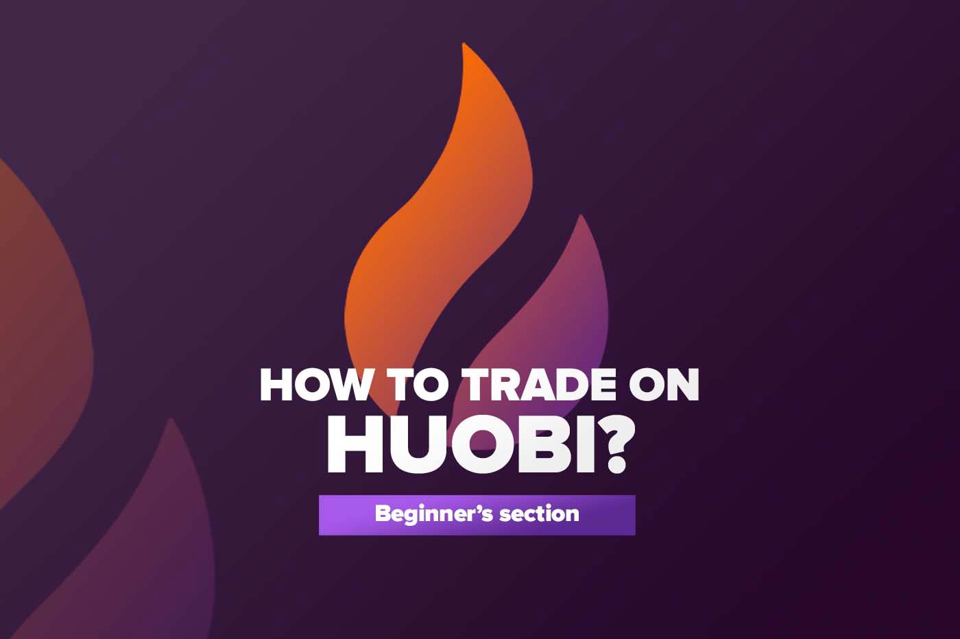 How to trade on Huobi?